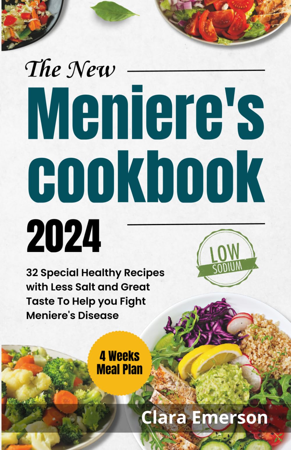 THE NEW MENIERE'S COOKBOOK 2024: 32 Special Healthy Recipes with Less Salt and Great Taste to Help You Fight Meniere's Disease