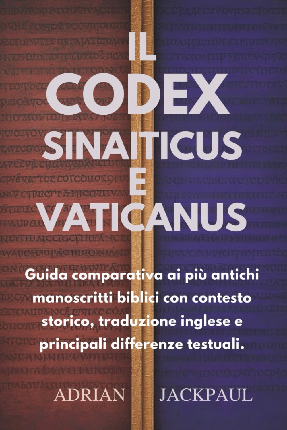 IL CODEX SINAITICUS E VATICANUS: Guida comparativa ai più antichi manoscritti biblici con contesto storico, traduzione inglese e principali differenze testuali.