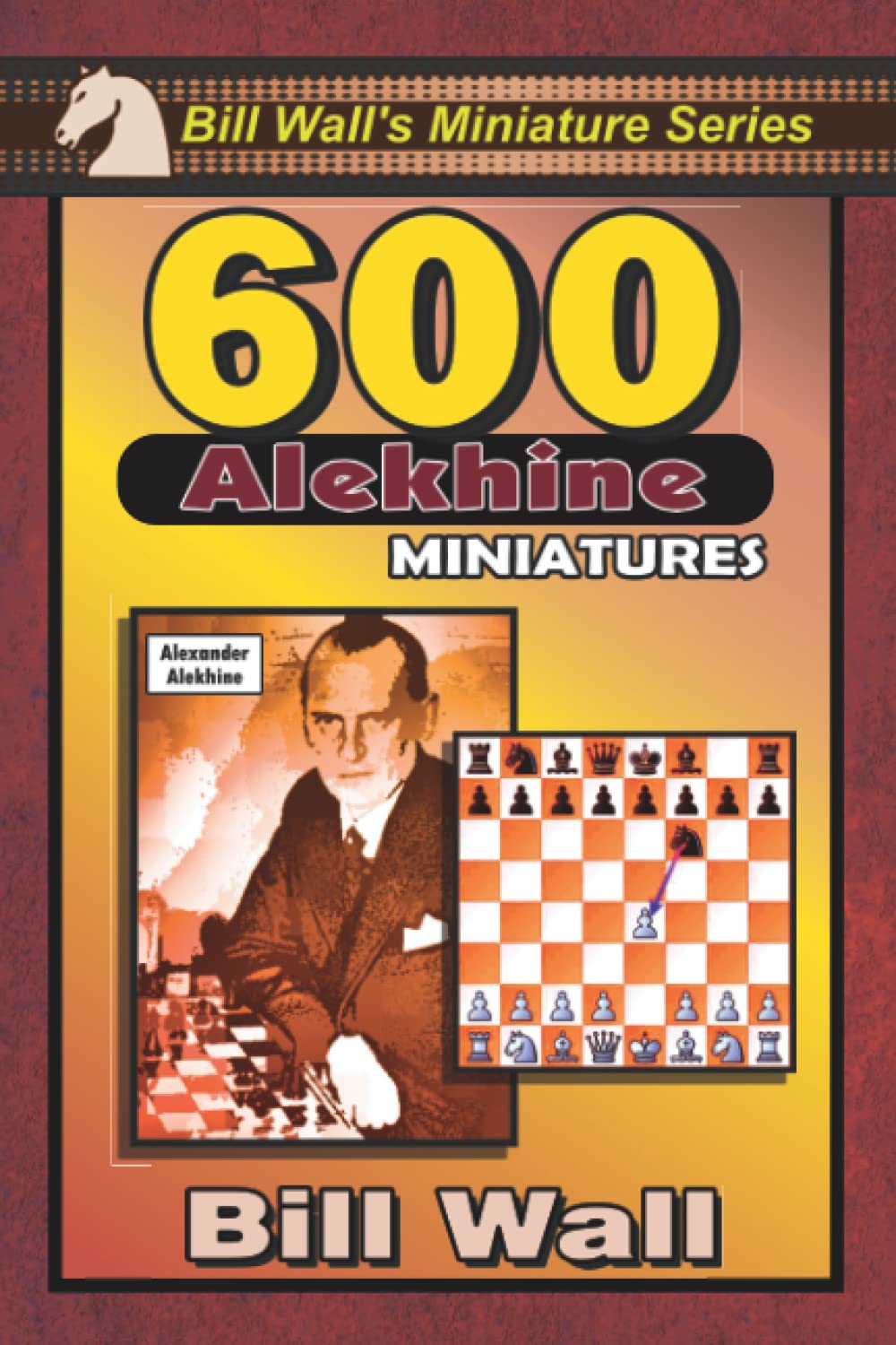 600 Alekhine Miniatures (Bill Wall's Miniature Series)