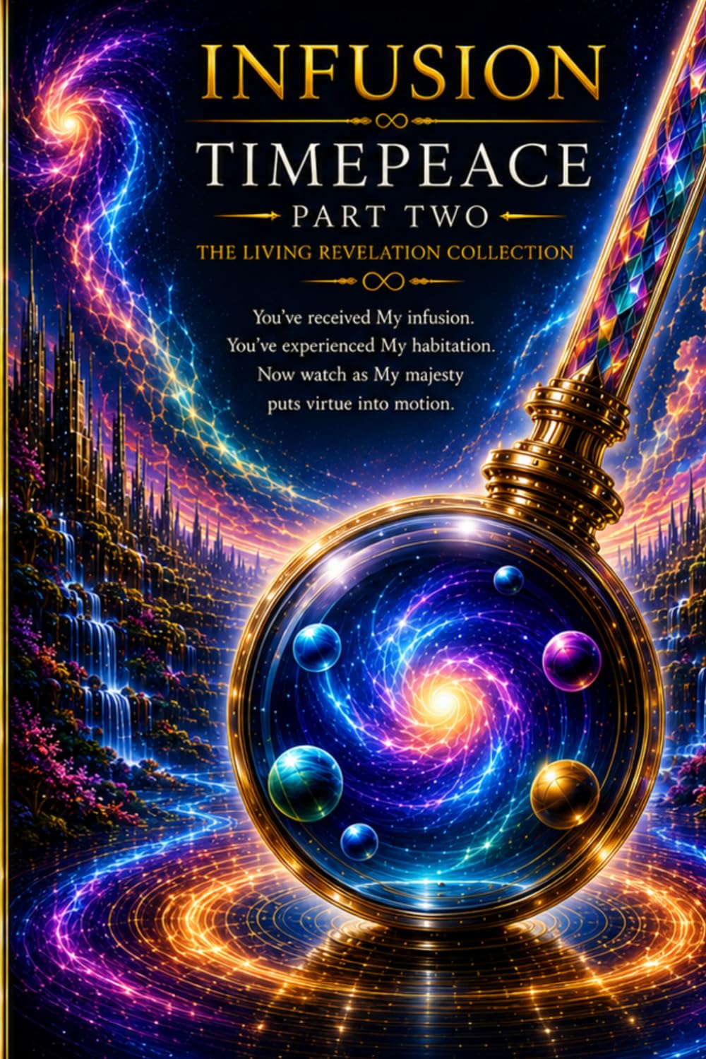 INFUSION TIMEPEACE: Part 2 The Keys To Victory in Warfare Through Intimacy and Alignment in Christ (Infusion Series)