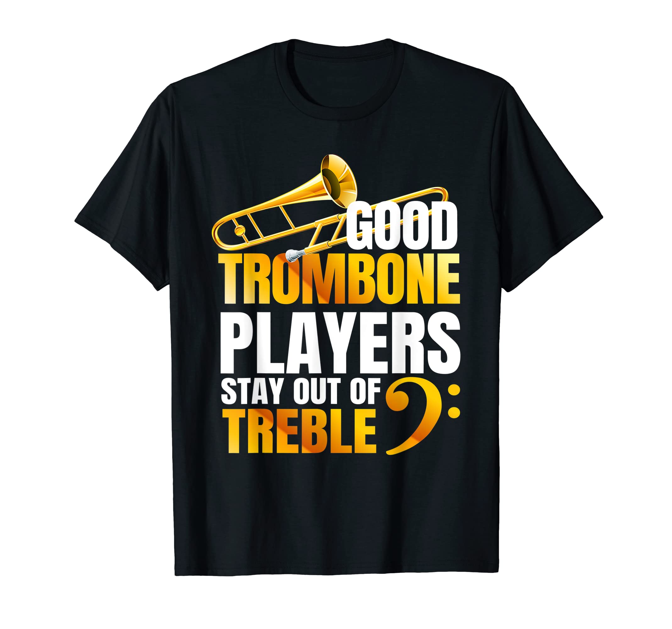 Stay Out of Treble | Trombone Player | Brass Trombone T-Shirt