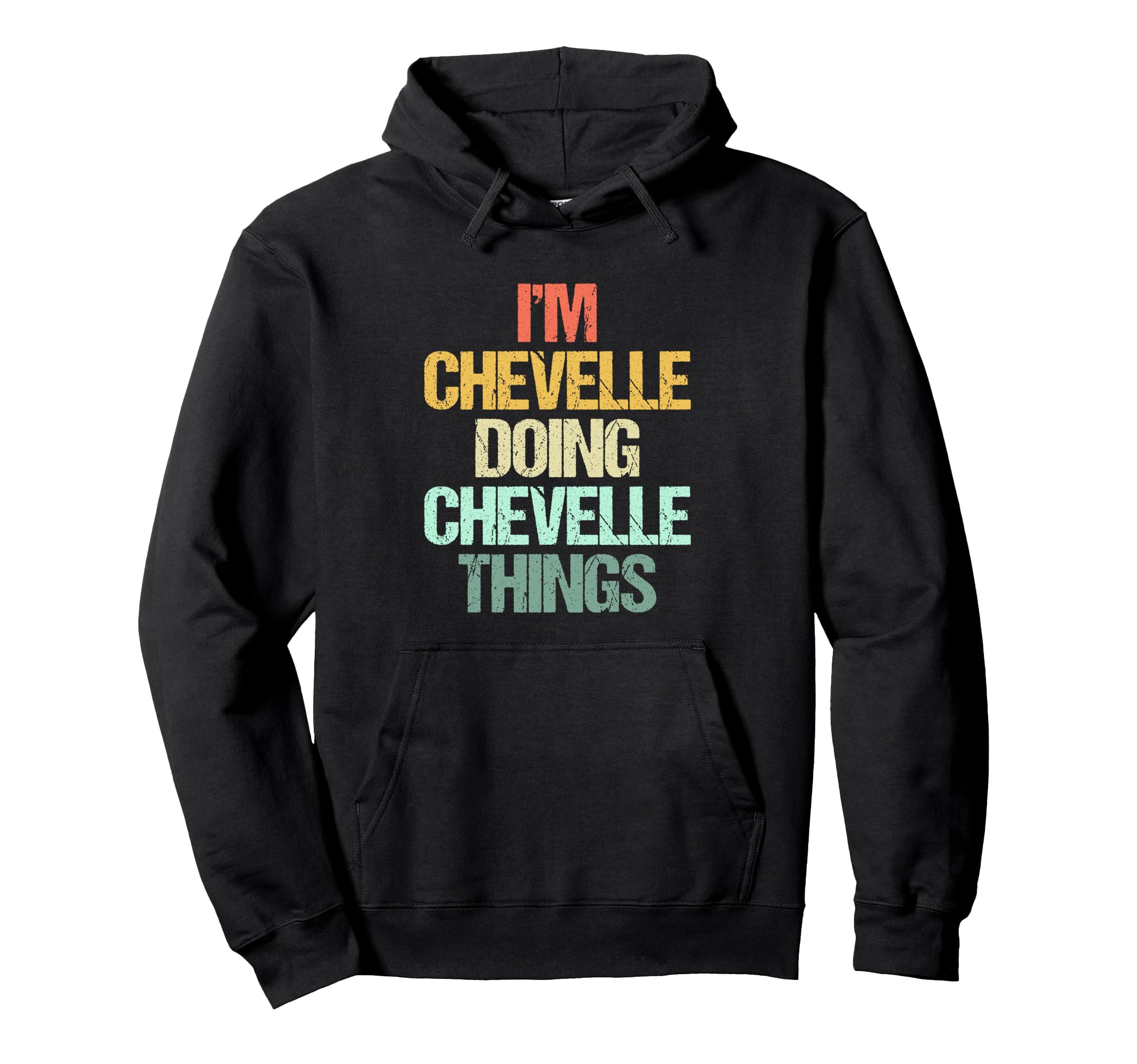 I'm Chevelle Doing Chevelle Things - Funny Name Chevelle Pullover Hoodie