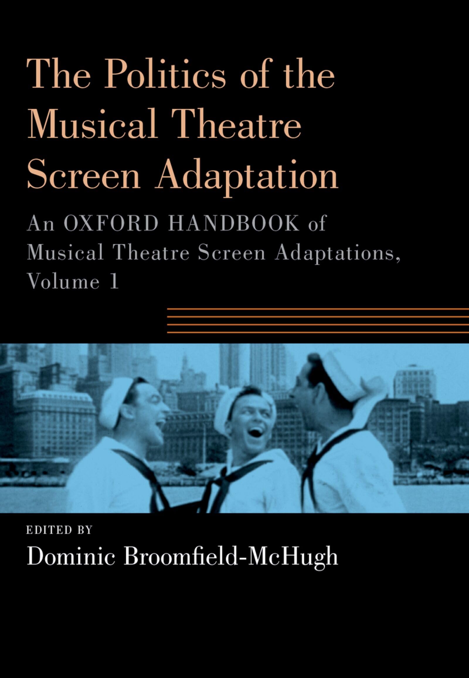 The Politics of the Musical Theatre Screen Adaptation: An Oxford Handbook of Musical Theatre Screen Adaptations: 1