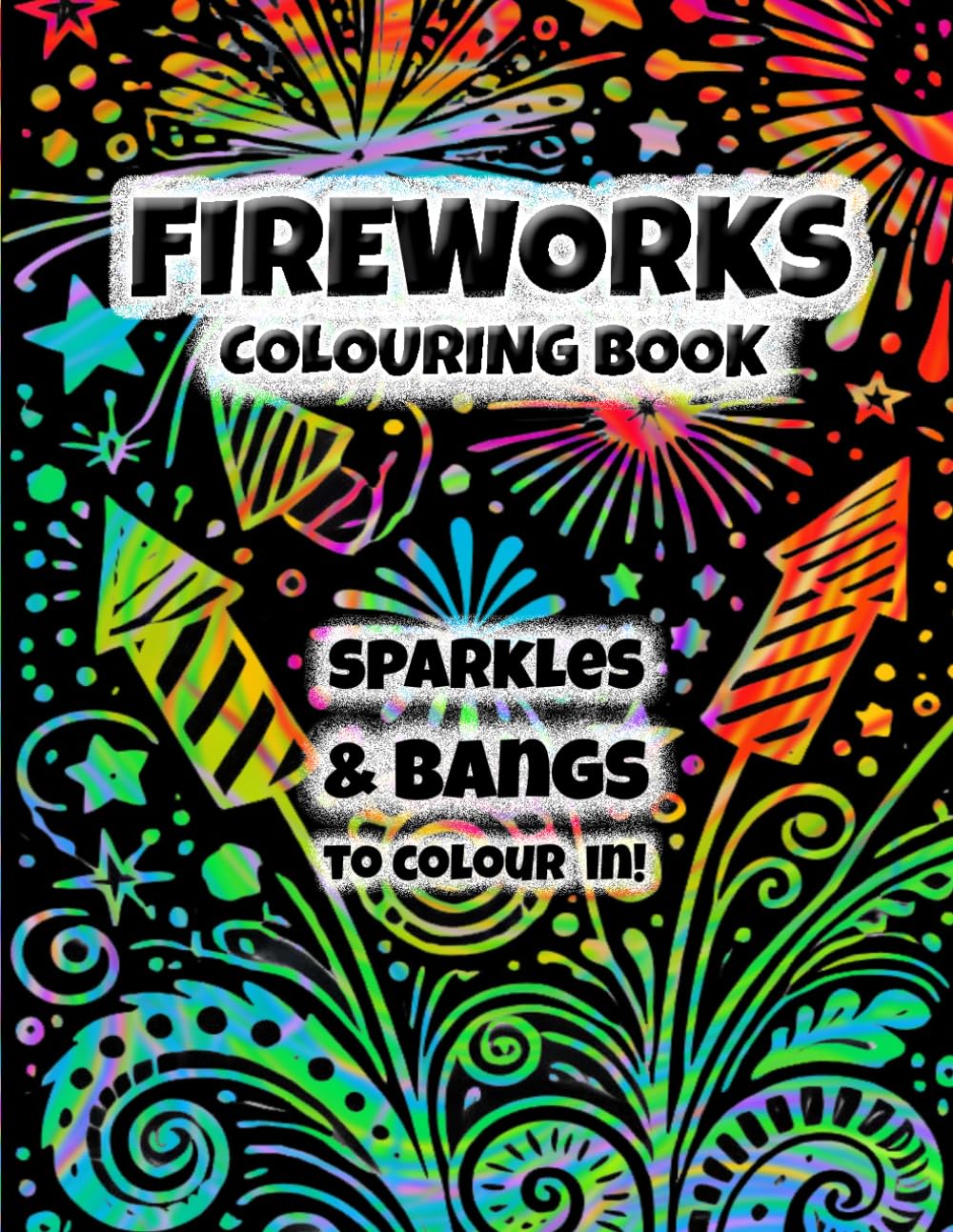 Fireworks Colouring Book For Children: Sparkles, Bangs and Explosions to colour in! (Pixie Publishing Series: Colouring In Books For Children)