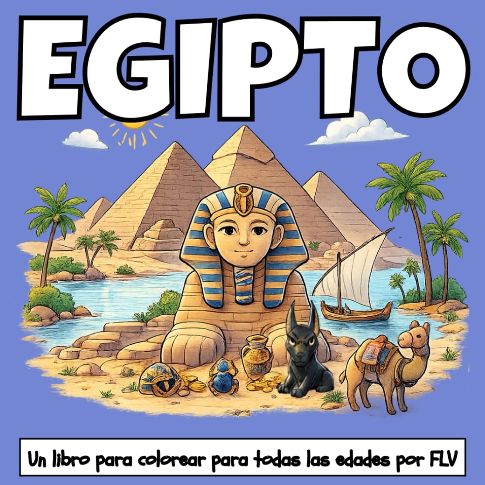 EGIPTO: Un LIBRO PARA COLOREAR para todas las edades. terapéutico, relajante, antiestrés y para reducir la ansiedad — ideal para la atención plena, la ... e ilustraciones de alta calidad de FLV