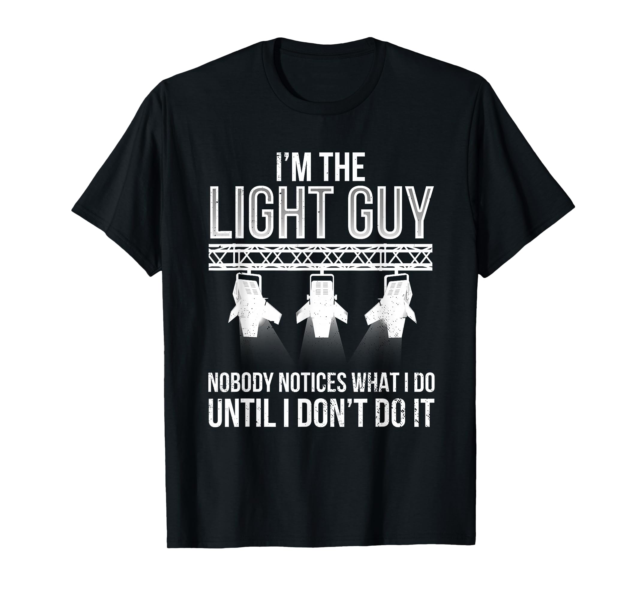 Lighting Tech Light Guy Funny Lighting Technician T-Shirt