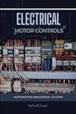 ELECTRICAL MOTOR CONTROLS: Automated Industrial System (Electrical & Electronic Automation Engineering Books)