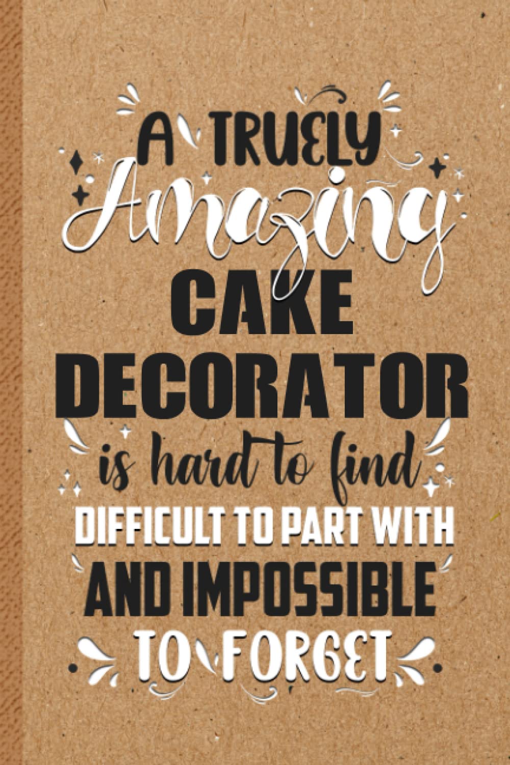 Funny Cake Decorator Gifts: 6x9 inches 108 Lined pages Funny Notebook | Ruled Unique Diary | Sarcastic Humor Journal for Men & Women | Secret Santa Gag for Christmas | Appreciation Gift