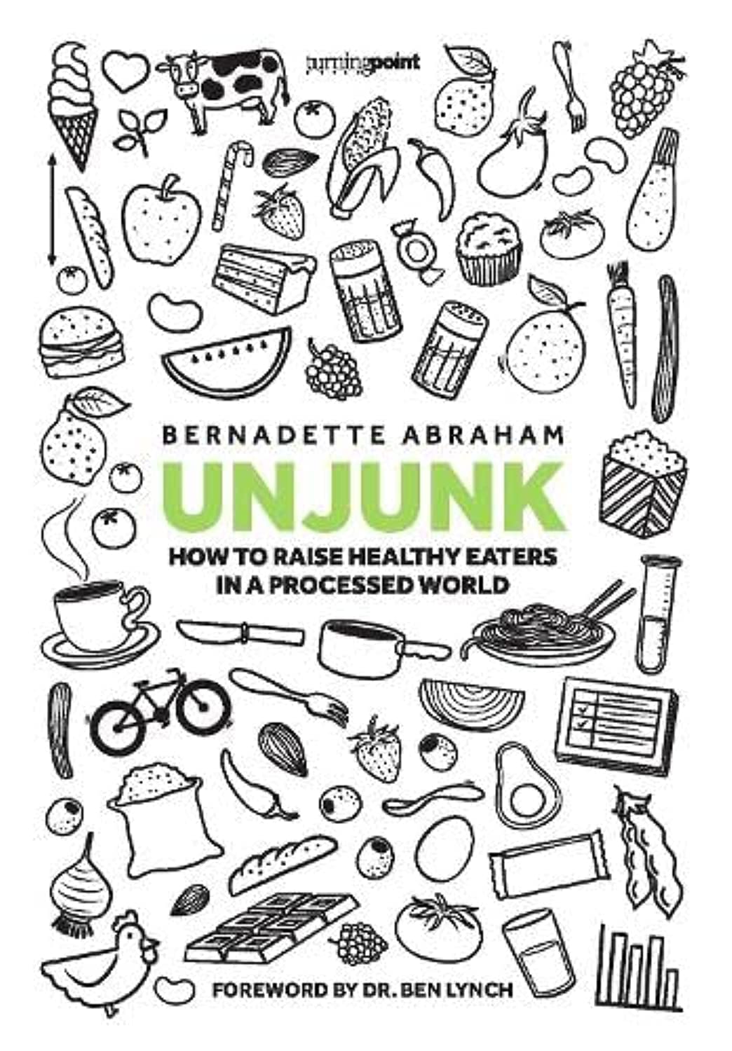 Turning Point Books UNJUNK: How to raise healthy eaters in a processed world