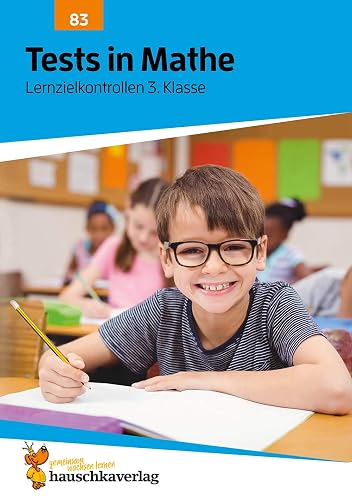 Übungsheft mit Tests in Mathe 3. Klasse: Echte Klassenarbeiten mit Punktevergabe und Lösungen - Rechnen üben (Lernzielkontrollen, Band 83)
