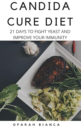 CANDIDA CURE DIET 21 Days To Fight Yeast And Improve Your Immunity