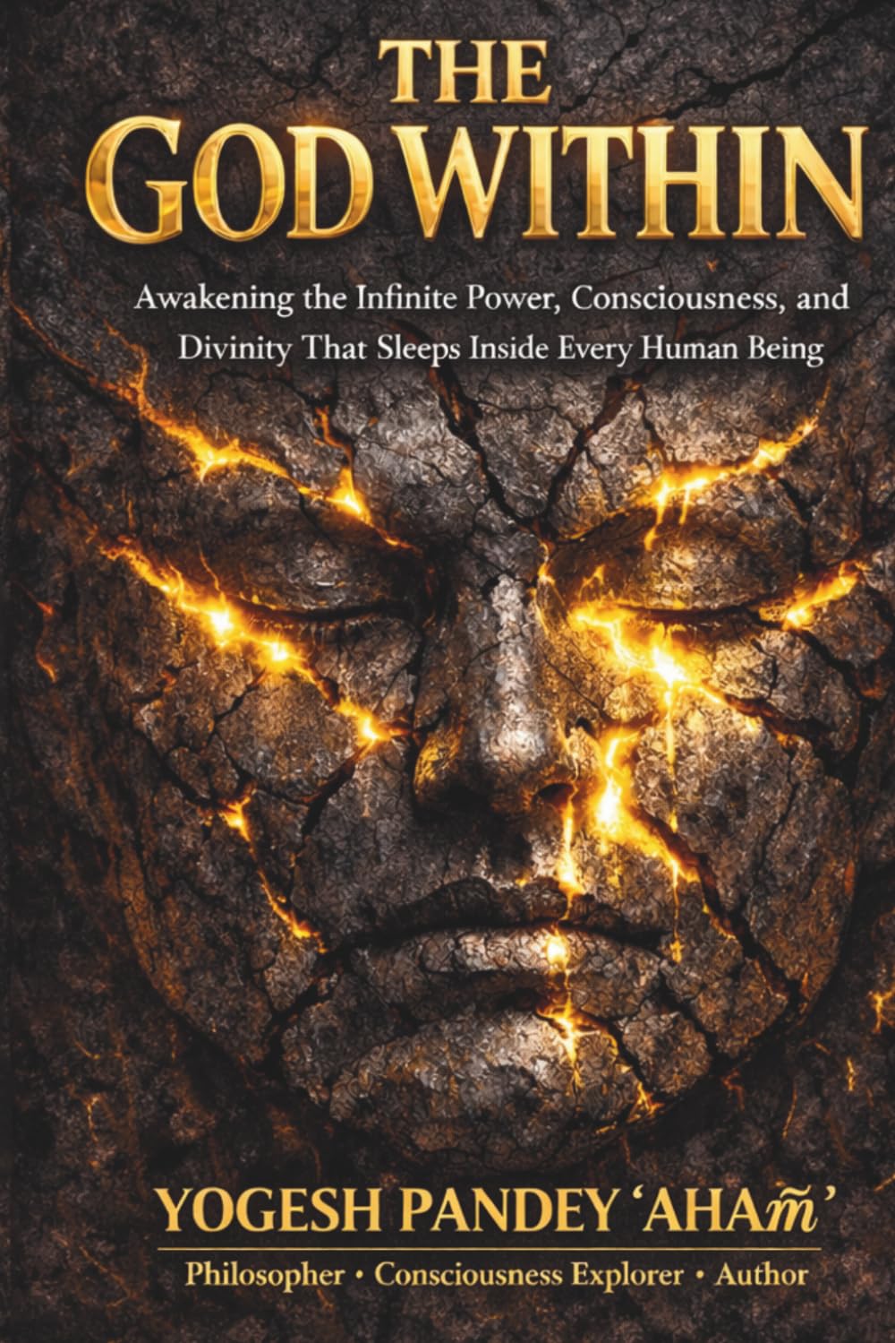 THE GOD WITHIN: Awakening the Infinite Power, Consciousness, and Divinity That Sleeps Inside Every Human Being