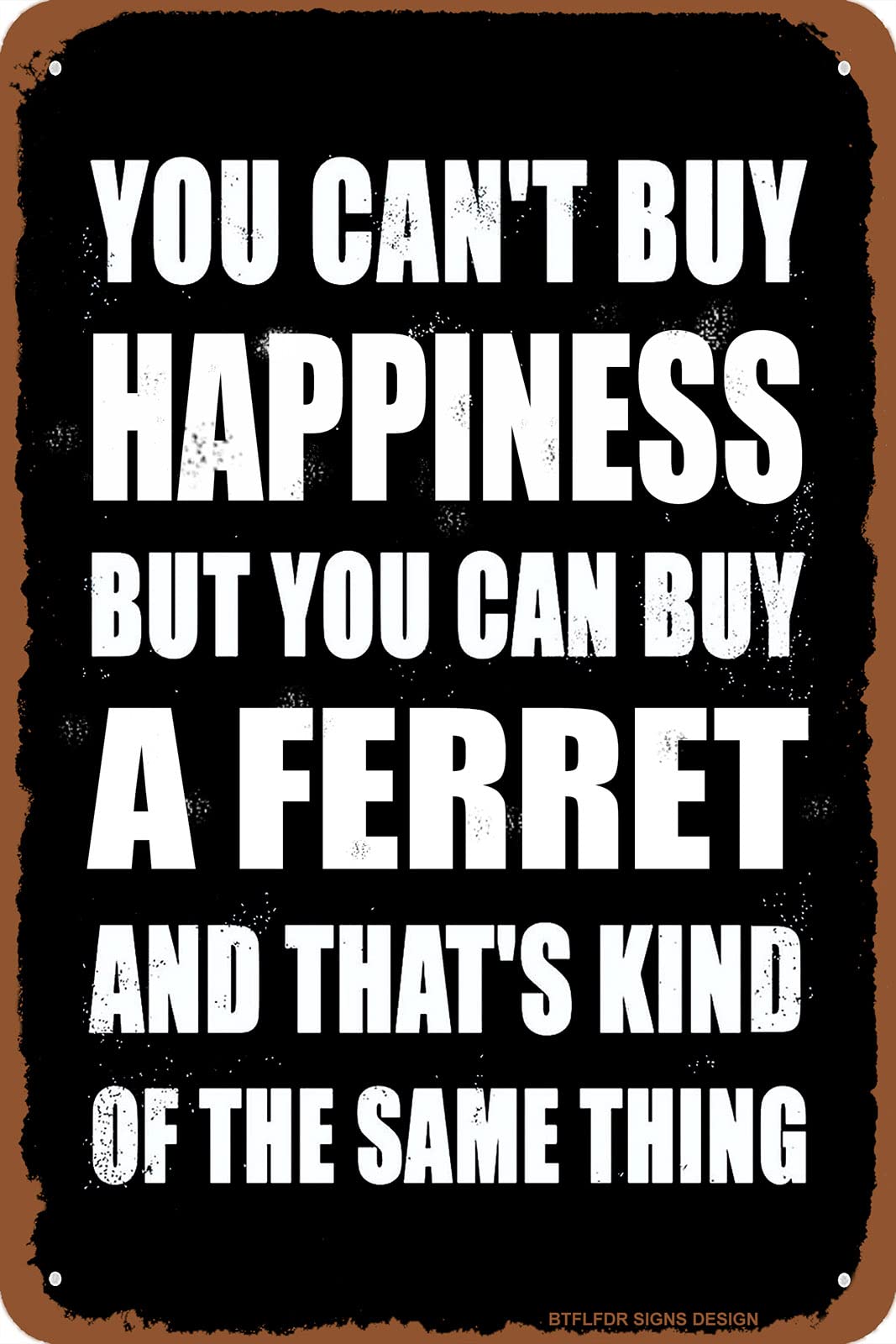 BTFLFDR 8 x 12 Tin Sign - You Can't Buy Happiness But You Can Buy a Ferret - Metal Sign for Retro Room Decor and Garage Accessories