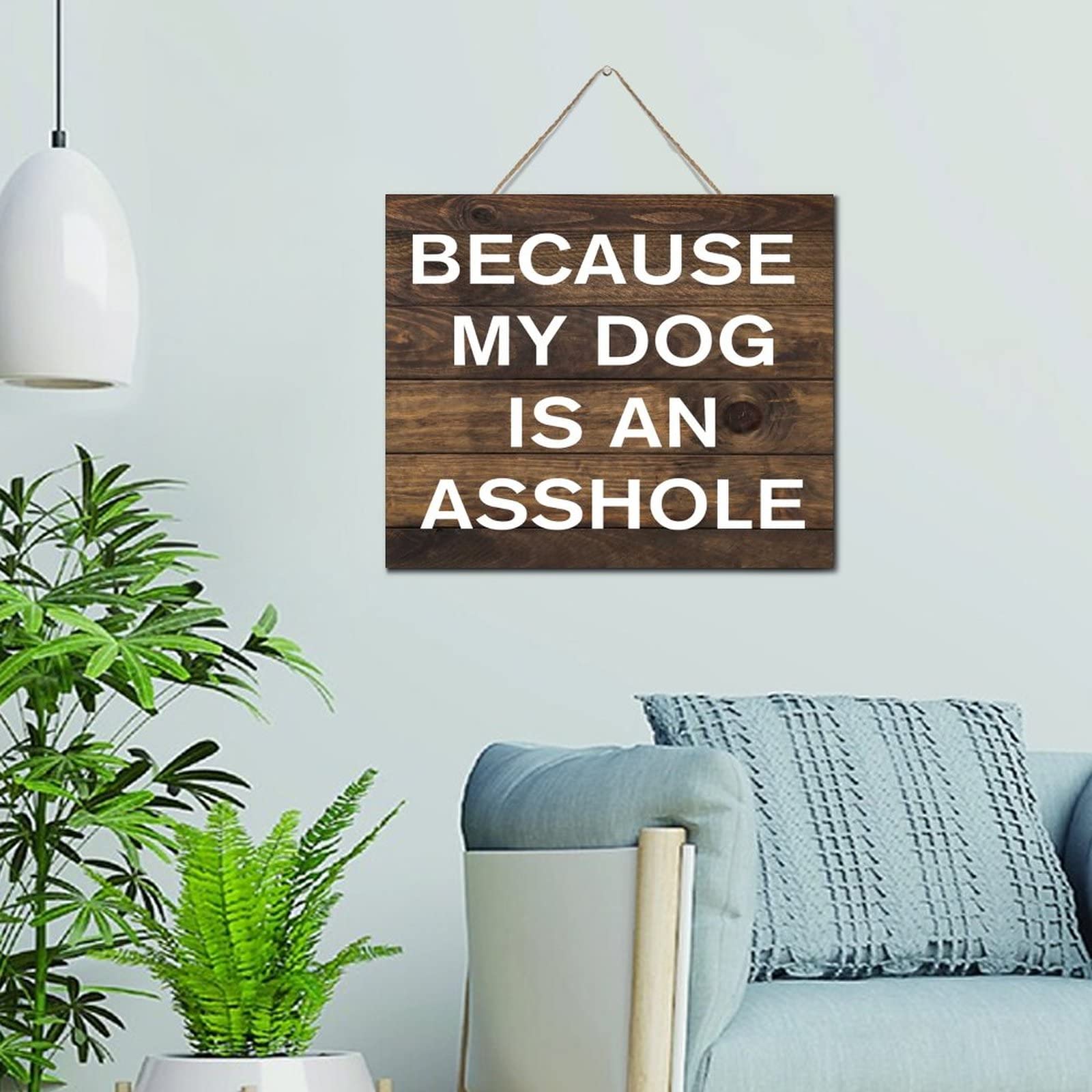 Panneau bois Because My Dog Is An Asshole cadeau original bureau