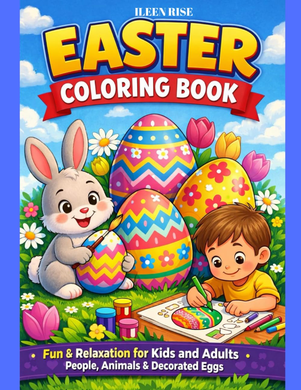 Easter Coloring Book: Fun & Relaxation fot Kids and Adults - People, Animals & Decorated Eggs