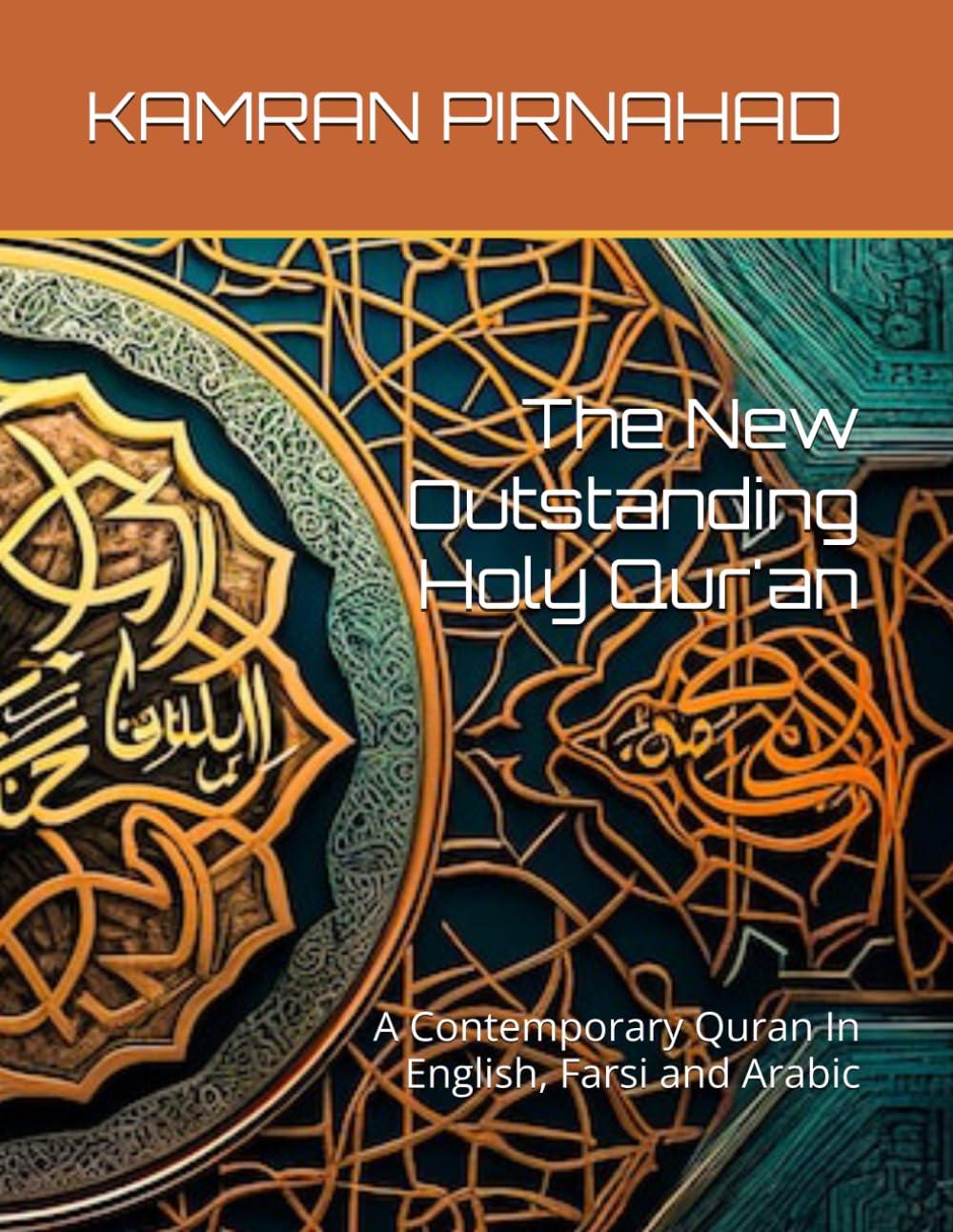 The New Outstanding Holy Qur'an: A Contemporary Quran In English, Farsi and Arabic