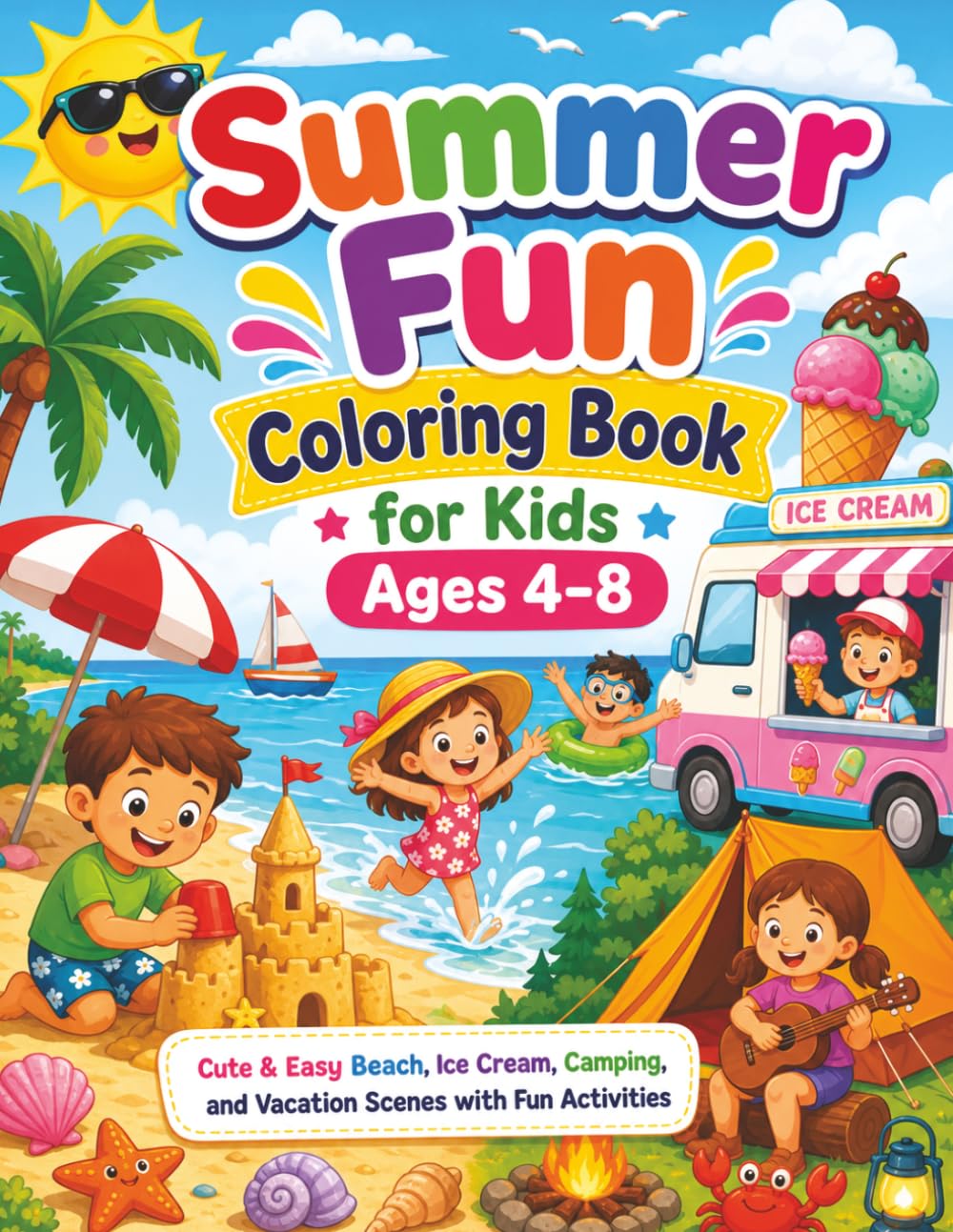 Summer Fun Coloring Book for Kids Ages 4–8: Cute & Easy Beach, Ice Cream, Camping, and Vacation Scenes with Fun Activities