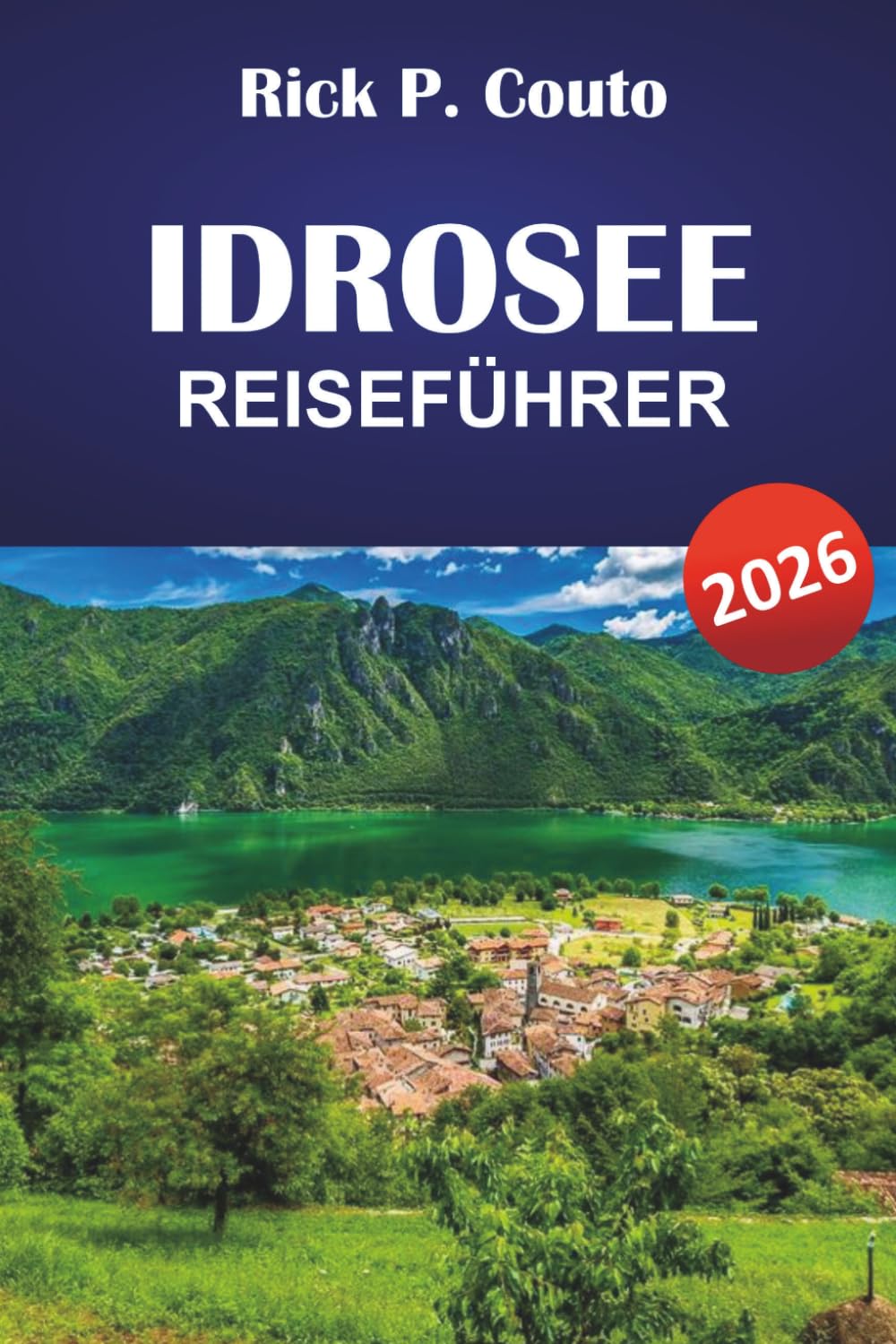 IDROSEE REISEFÜHRER 2026: Entdecken Sie landschaftlich reizvolle Wanderwege, lokale Kultur, Outdoor-Abenteuer und authentische Erlebnisse am See in Lombardei