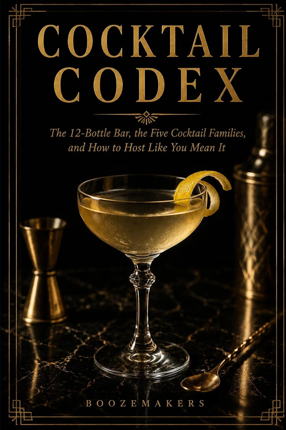 The Boozemakers Cocktail Codex: Reference for thinking about cocktails the way actual bartenders do