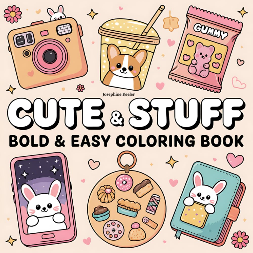 Cute & Stuff: A Kawaii Style Coloring Book: Bold and Easy Designs for Stress Relief and Fun (Bold & Easy Coloring Book)