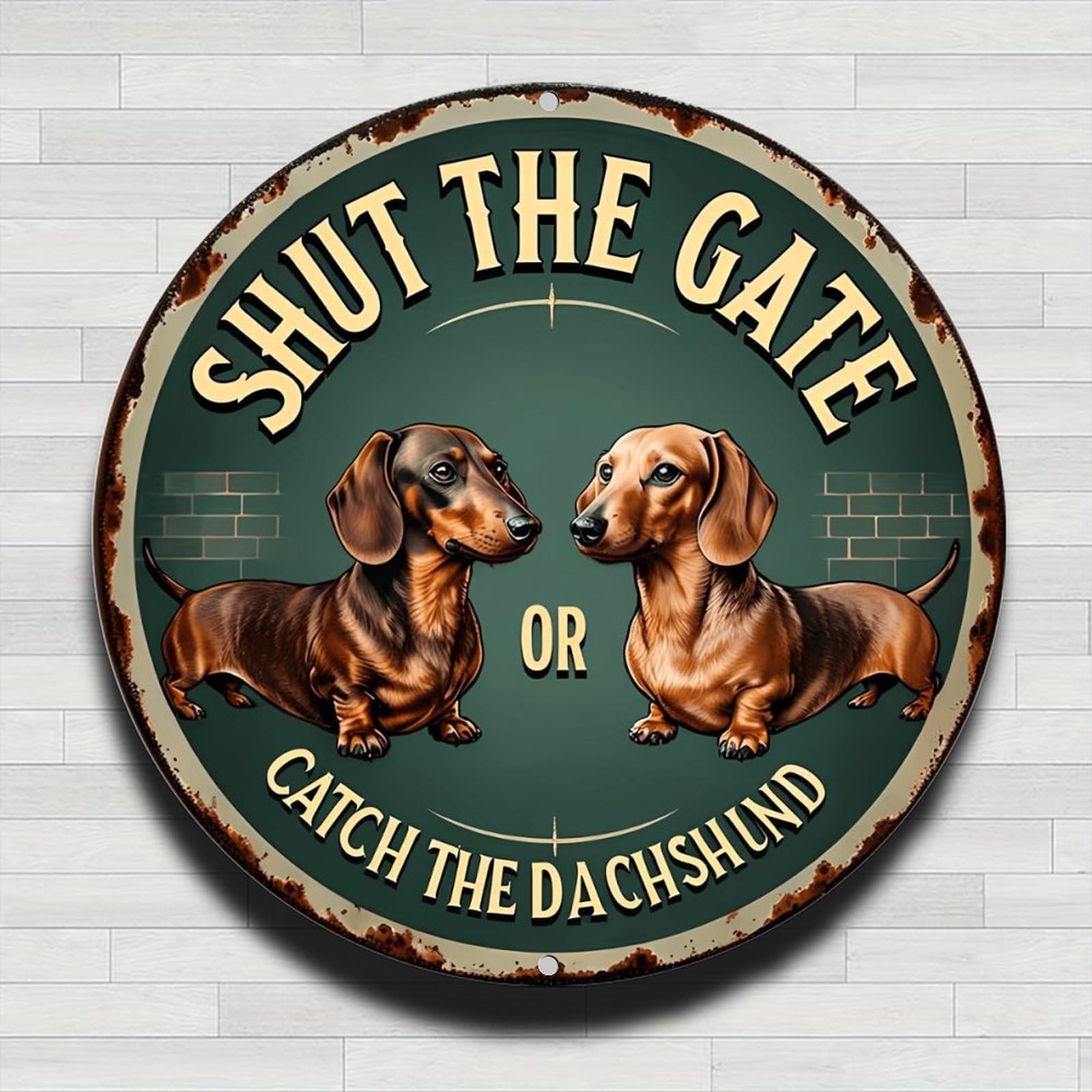 Shut Gate Catch Dachshund Sign Vintage Rustic Aluminum Metal Round Wall Sign, 8-inch Indoor Outdoor Gifts And Decor for Home, Office, Cafe & Yard Farm