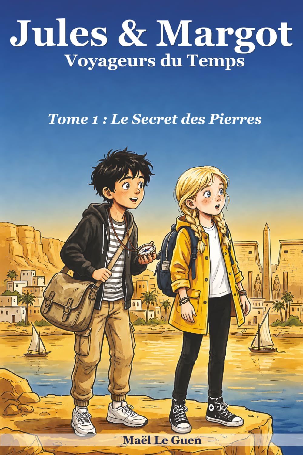 Jules & Margot : Voyageurs du Temps: Tome 1 — Le Secret des Pierres : Un roman d’aventure et de mystère en Égypte ancienne pour les 8 à 10 ans