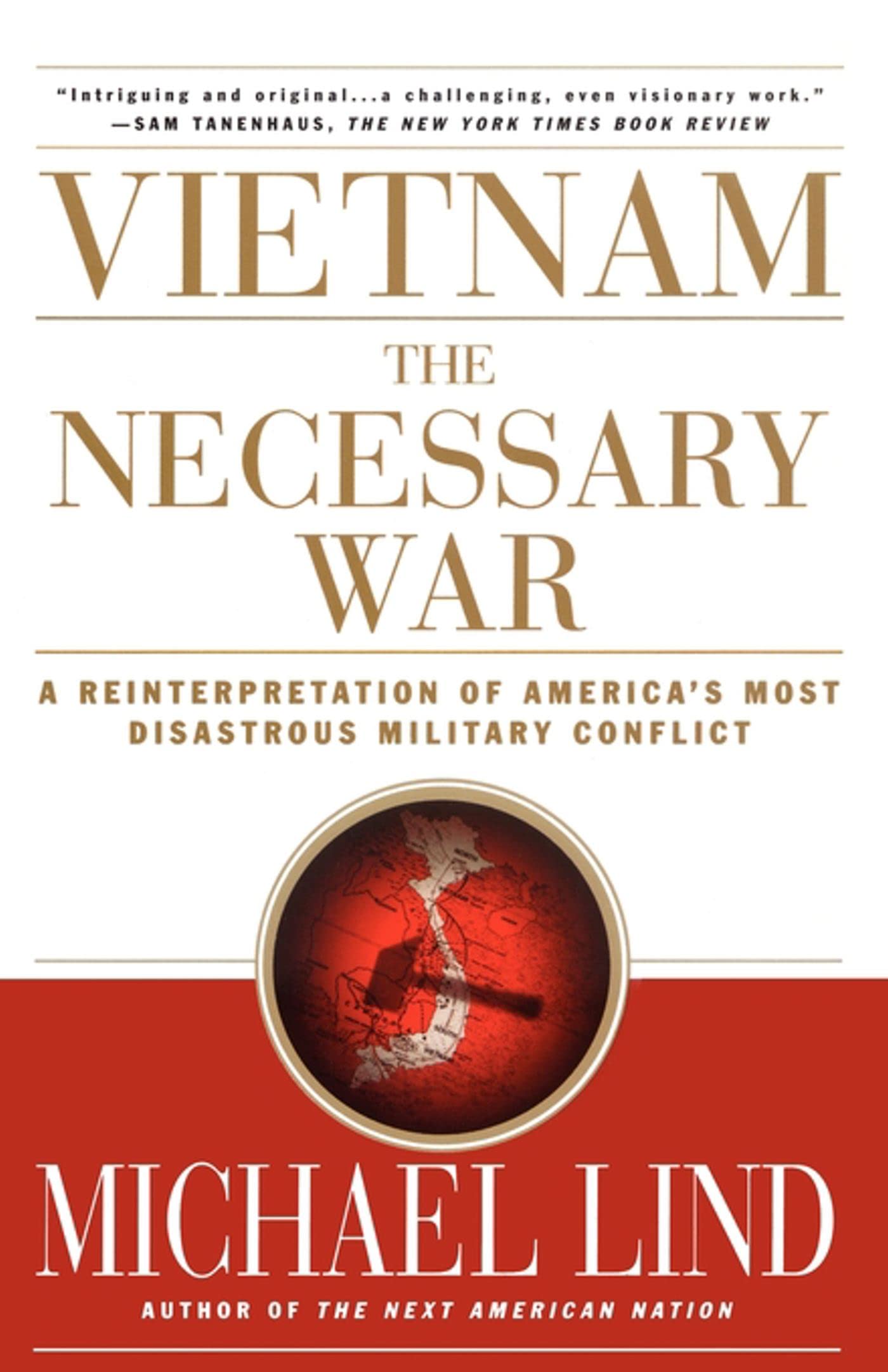 Vietnam: The Necessary War: A Reinterpretation of America's Most Disastrous Military Conflict