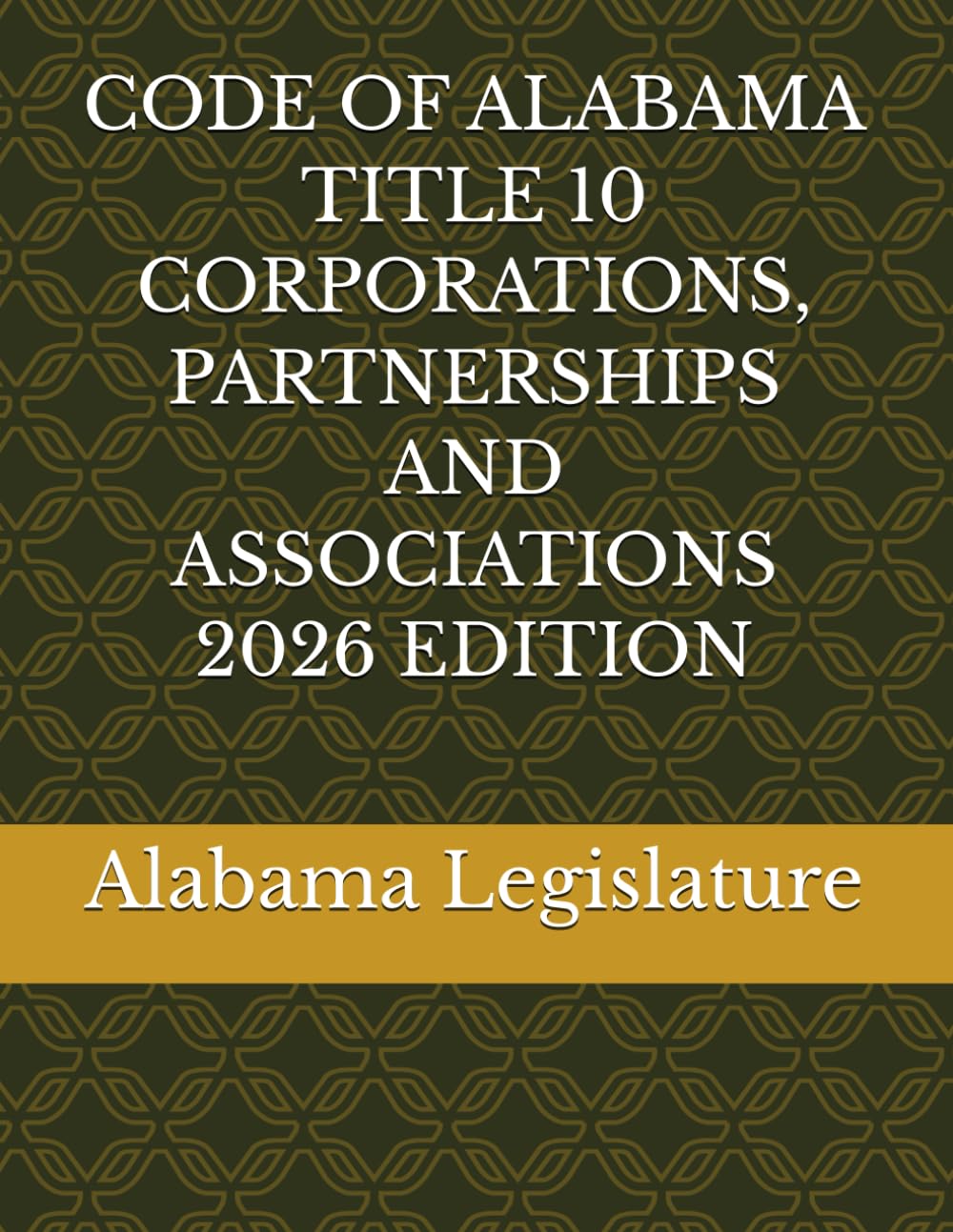 CODE OF ALABAMA TITLE 10 CORPORATIONS, PARTNERSHIPS AND ASSOCIATIONS 2026 EDITION
