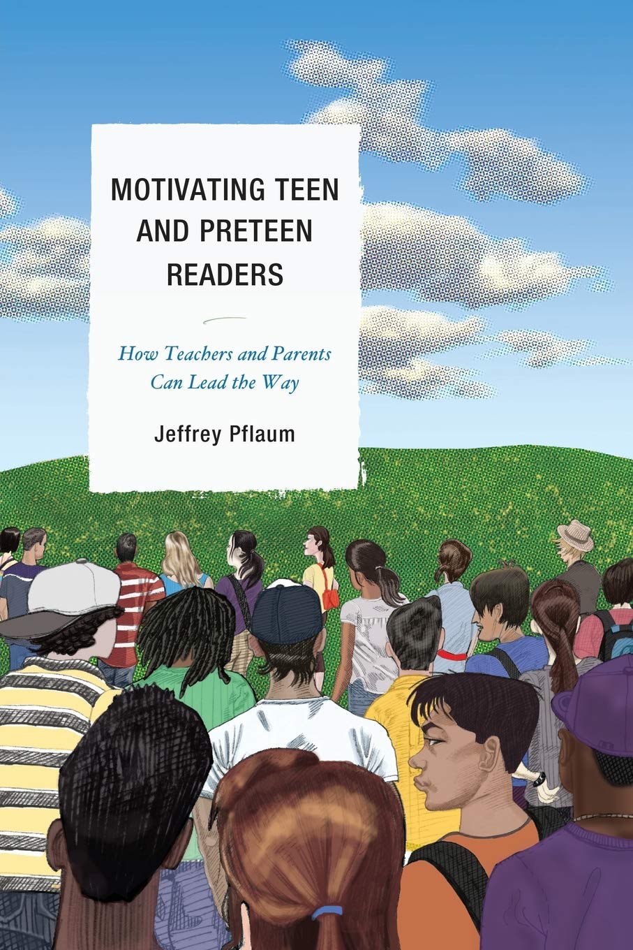 Motivating Teen and Preteen Readers: How Teachers and Parents Can Lead the Way