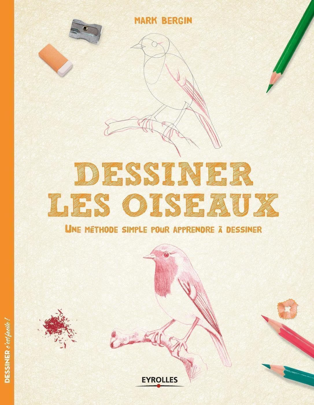 Dessiner les oiseaux: Une méthode simple pour apprendre à dessiner.