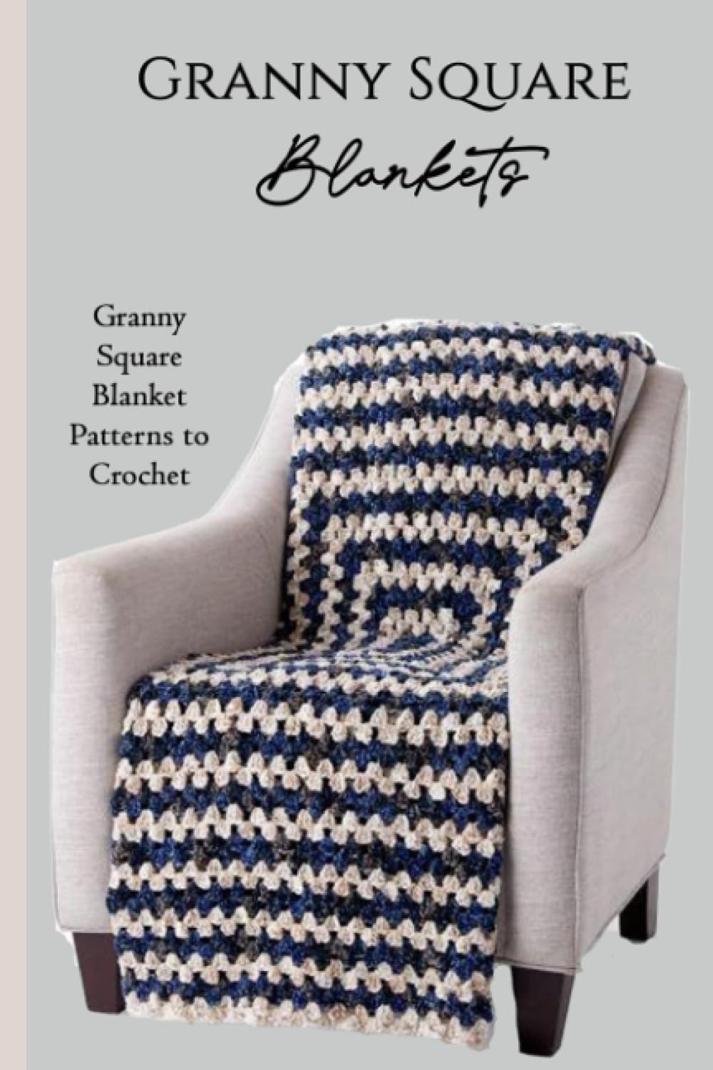 Granny Square Blankets: Granny Square Blanket Patterns to Crochet: How to Crochet A Granny Square Blanket