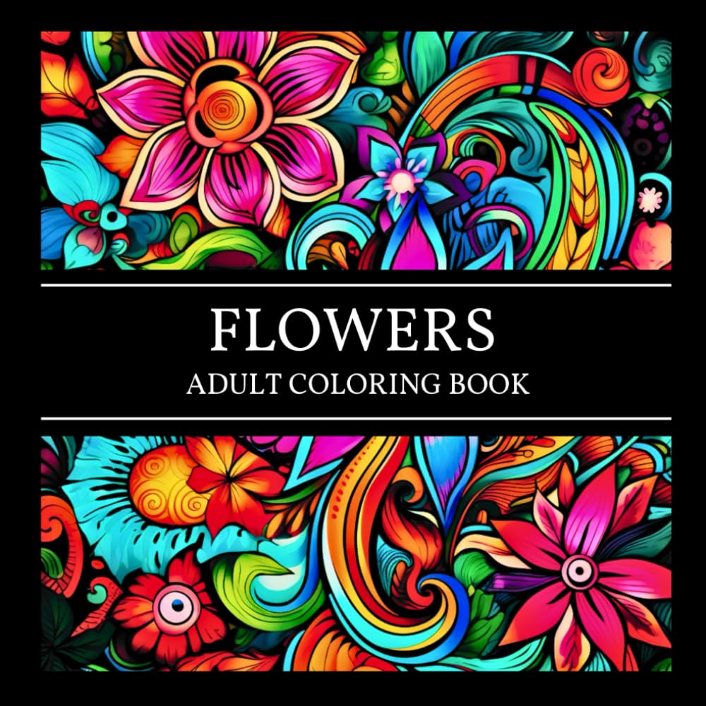 Flowers: Adult Coloring Book - 50 Floral Zentangle Designs for Mindfulness and Relaxation