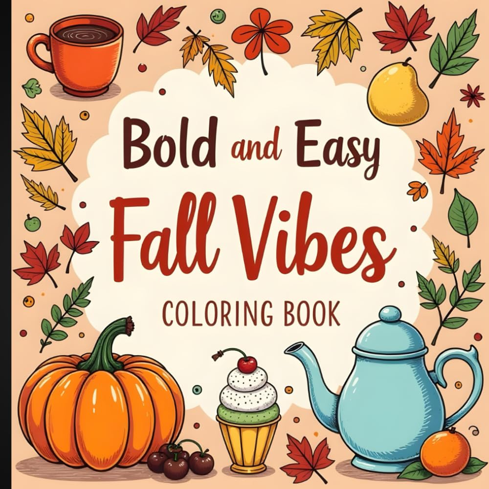 Bold and Easy Fall Vibes Coloring Book: Relaxing Autumn Designs for Stress Relief and Creative Fun.