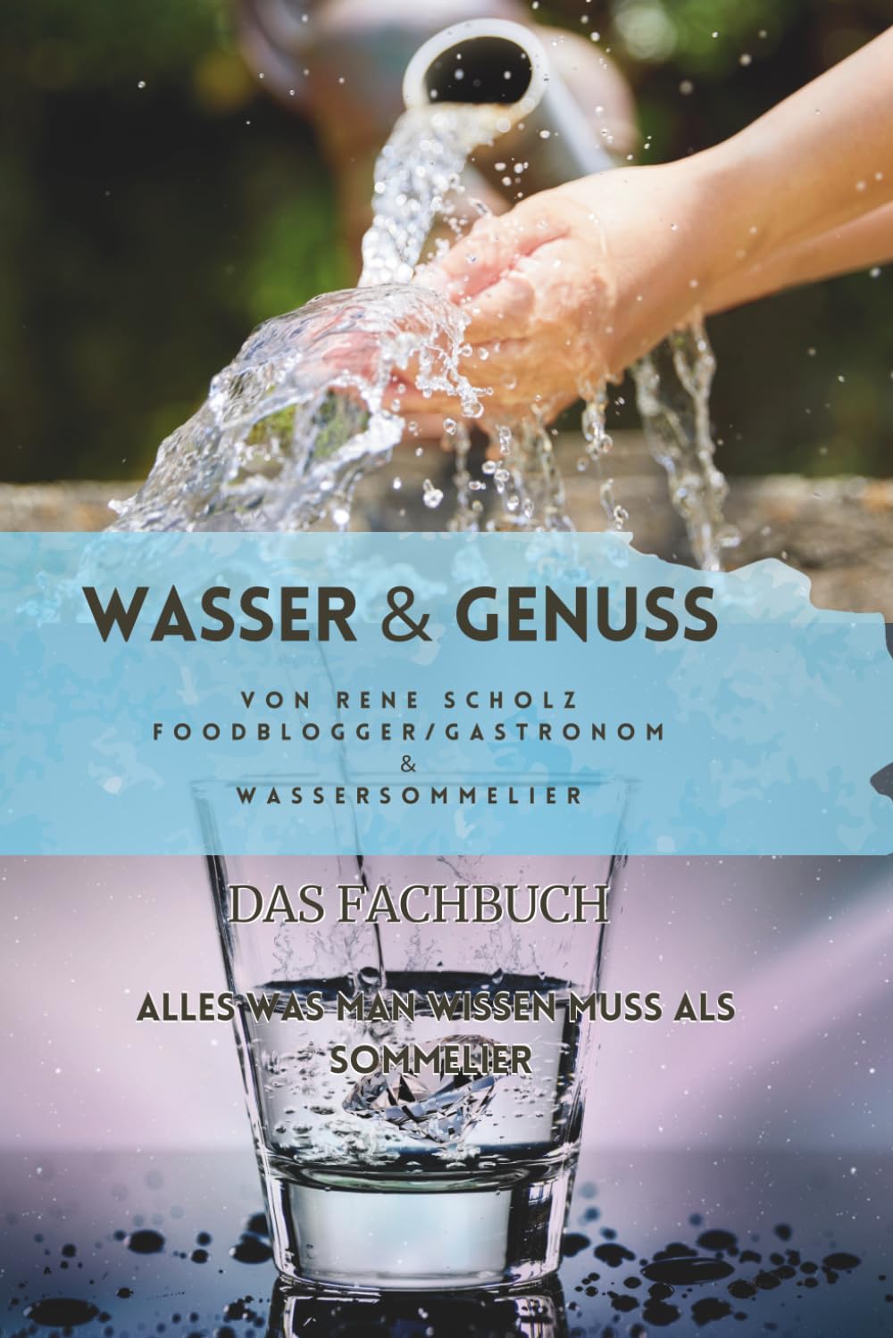 Wasser & Genuss: Fachbuch für das erlernen zum Wassersommelier