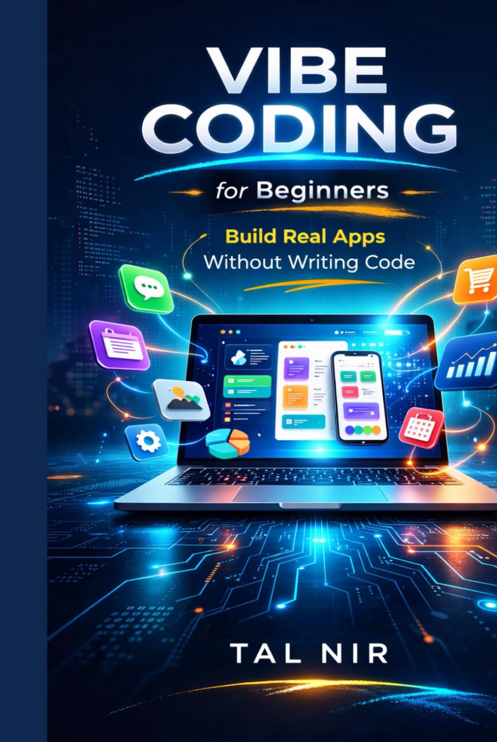 Vibe Coding for Beginners: Build Real Apps Without Writing Code — Using AI Tools Like Replit, Bolt, v0, and Base44