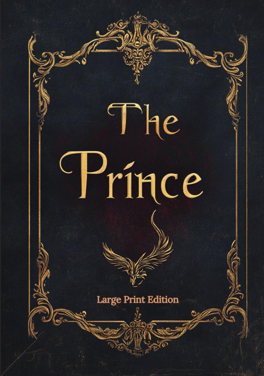The Prince (Large Print Edition): Timeless Lessons on Power, Strategy, and Political Leadership – A Classic Guide to Ruling and Influence