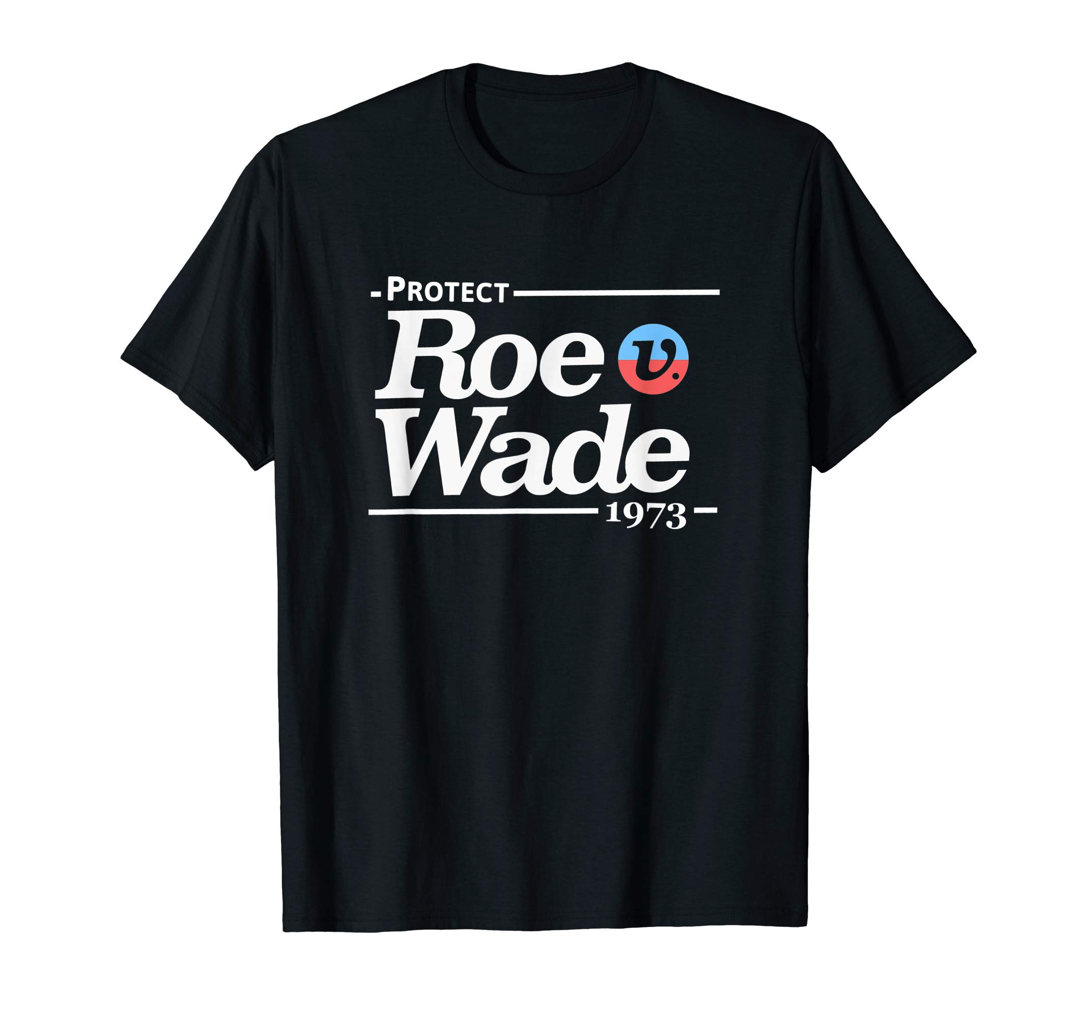 Protect Roe V Wade, Pro-Choice T-Shirt