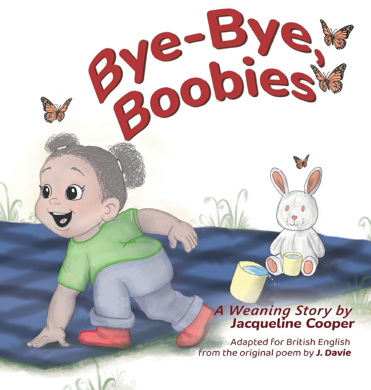 Bye-Bye, Boobies: A toddler's tale about weaning from breastfeeding (Little Goodbyes)