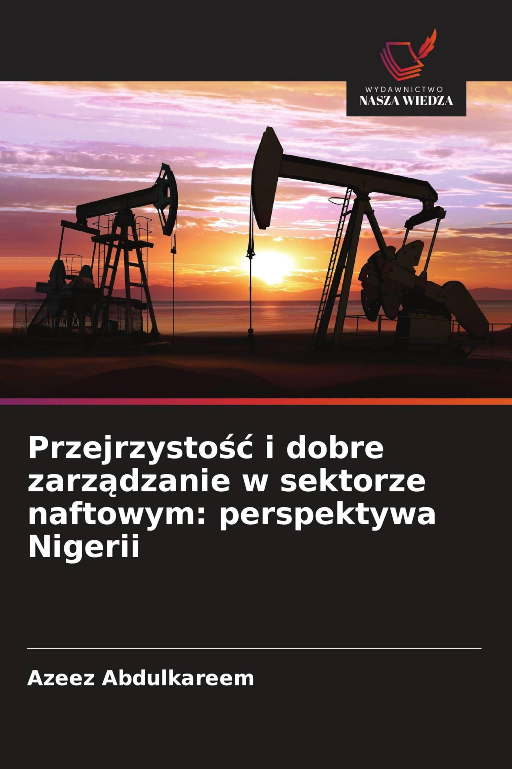 Przejrzystośc i dobre zarządzanie w sektorze naftowym: perspektywa Nigerii