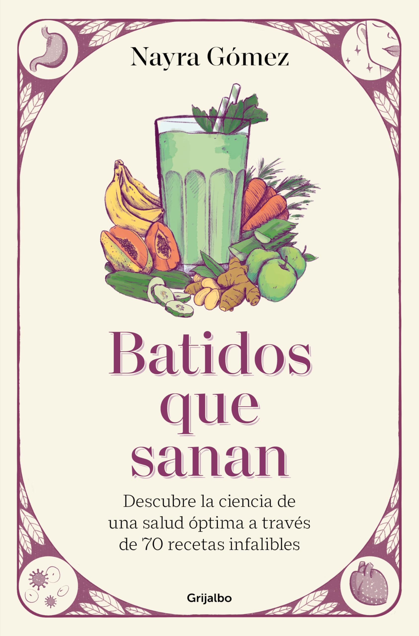 Batidos que sanan: Descubre la ciencia de una salud óptima a través de 70 recetas infalibles (Cocina saludable)