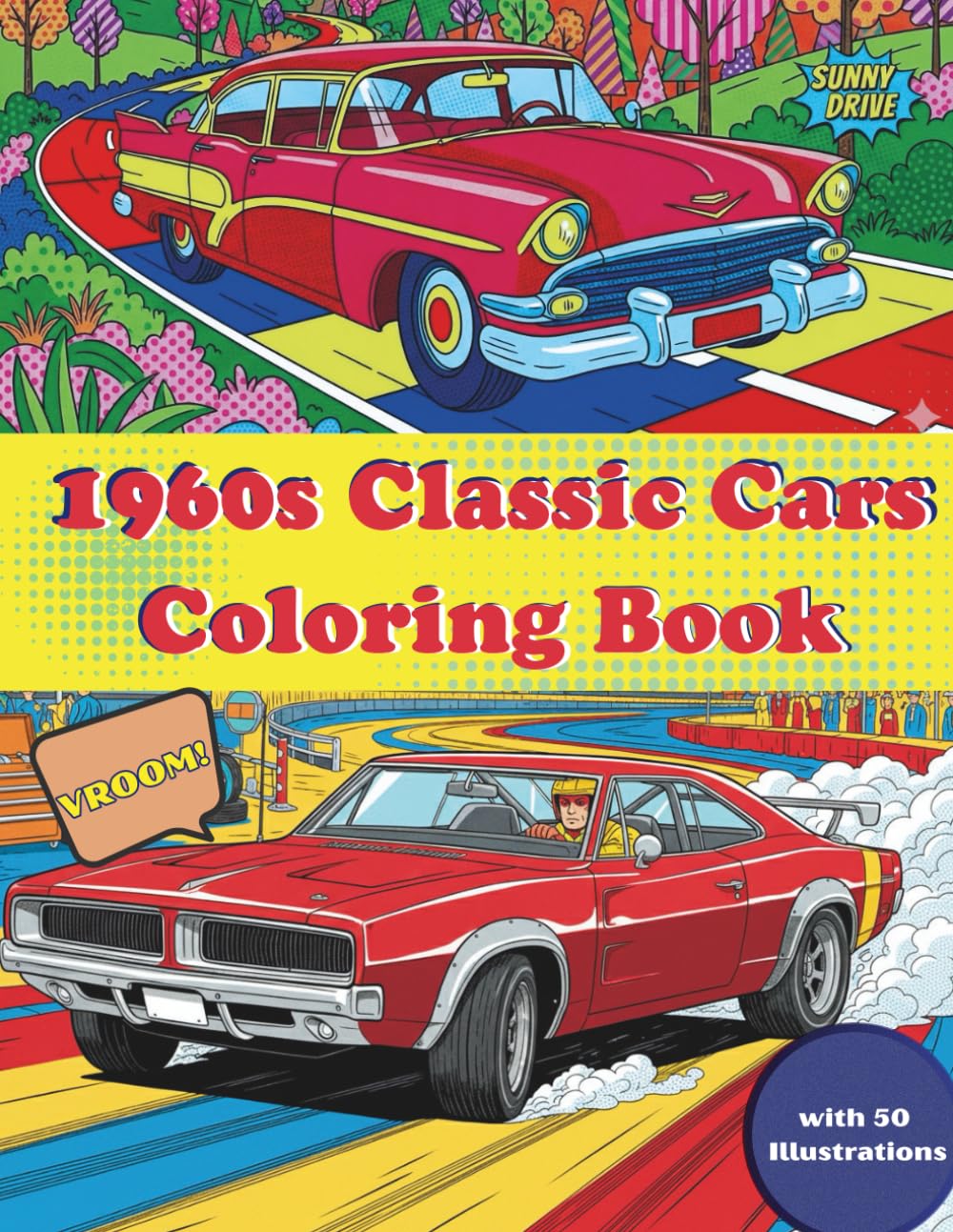1960s Classic Cars Coloring Book: 50 High-Octane Muscle Cars & Vintage Automobiles. Coloring Book for Adults, Teens, and Seniors. (Legends of the Road: A Decade-by-Decade Car Journey)