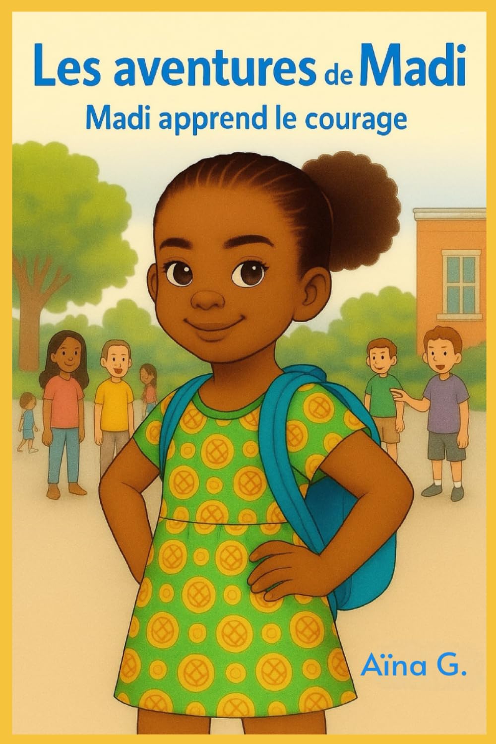 LES AVENTURES DE MADI: MADI APPREND LE COURAGE