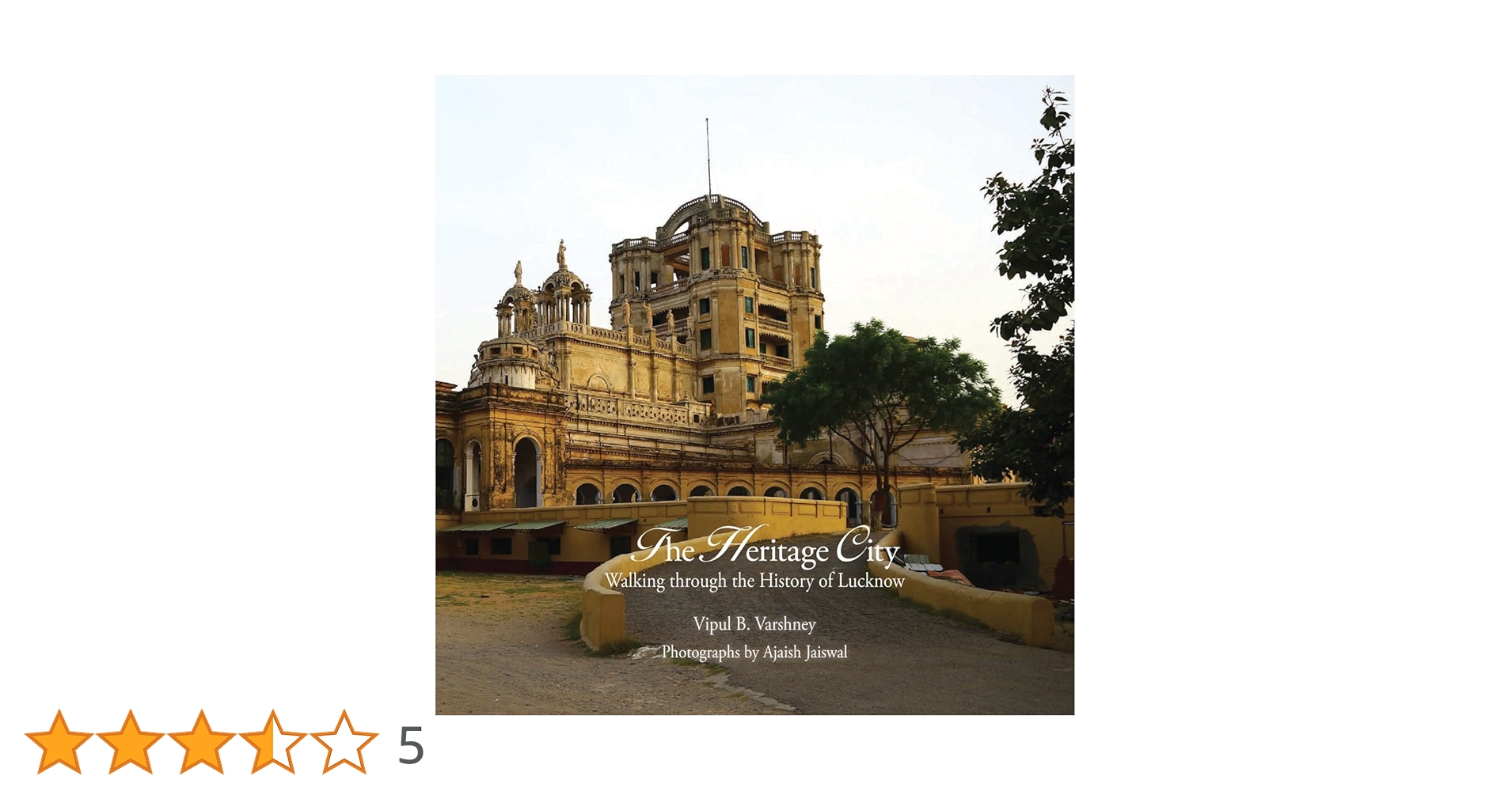 Lucknow: The City of Heritage & Culture: a Walk Through History [ハードカバー] Varshney，Vipul B.; Jaiswal，Ajaish Buy Lucknow: The City of Heritage & Culture A Walk Through