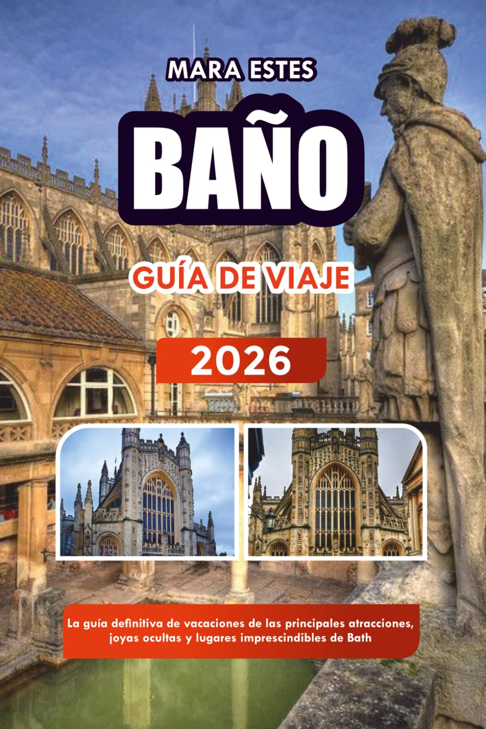BAÑO GUÍA DE VIAJE 2026: La guía definitiva de vacaciones de las principales atracciones, joyas ocultas y lugares imprescindibles de Bath