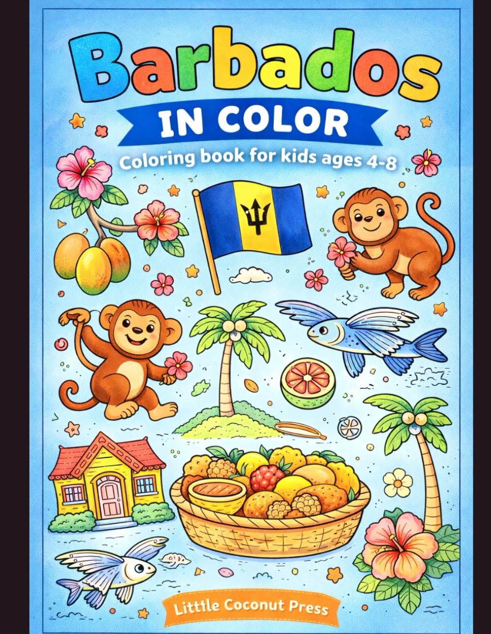 Barbados in Color: A Caribbean Coloring Adventure for Kids Ages 4–8 Featuring Beaches, Animals & Island Fun