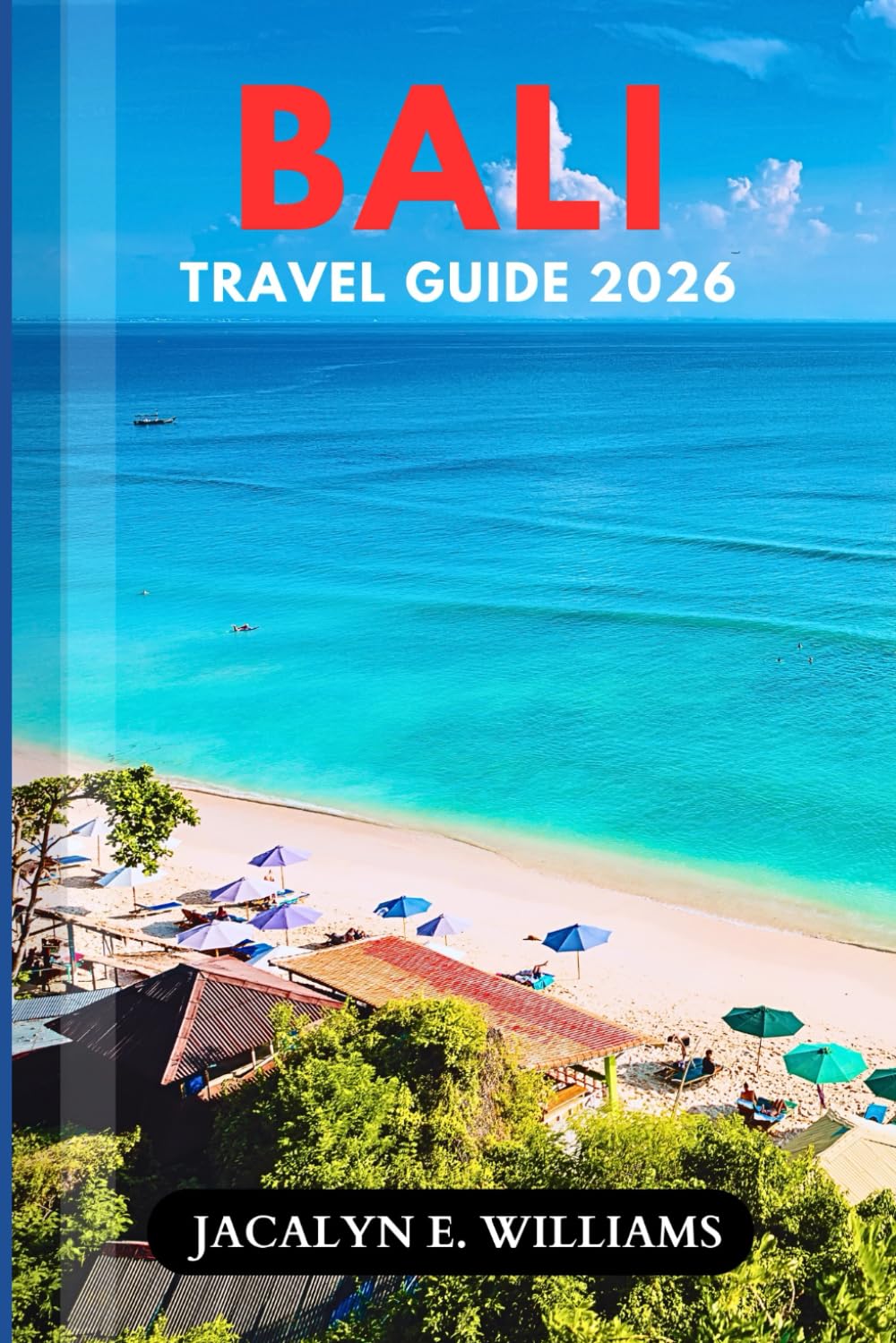 BALI TRAVEL GUIDE 2026: Insider Tips, Hidden Temples, Beach Escapes, Cultural Experiences, Budget-Smart Planning & Easy Itineraries for a Stress-Free Trip