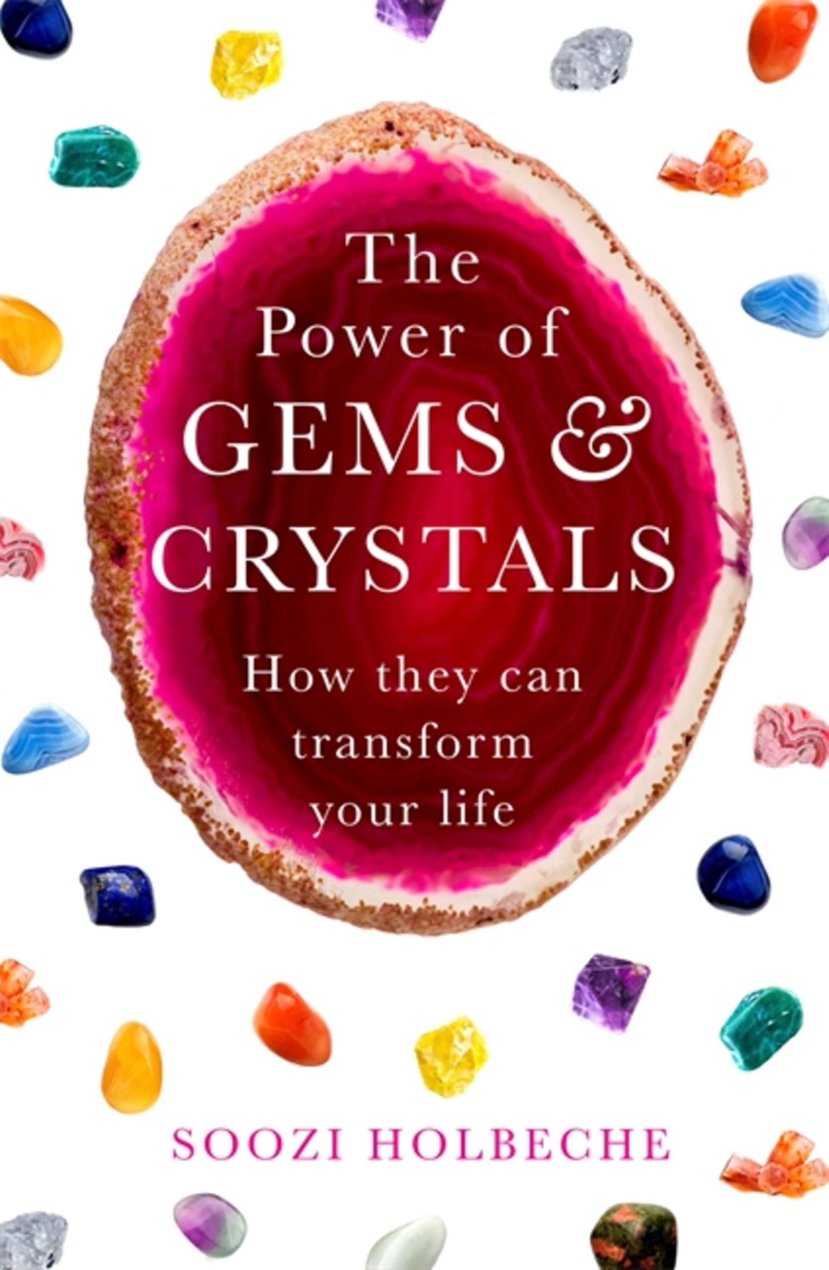 The Power Of Gems And Crystals: How They Can Transform... - Holbeche, Soozi