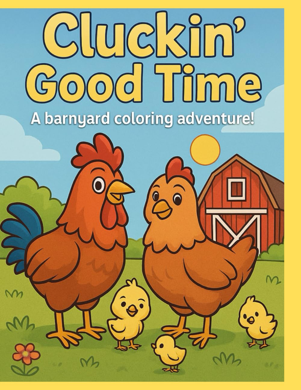 Cluckin' Good Fun: A barnyard coloring adventure!