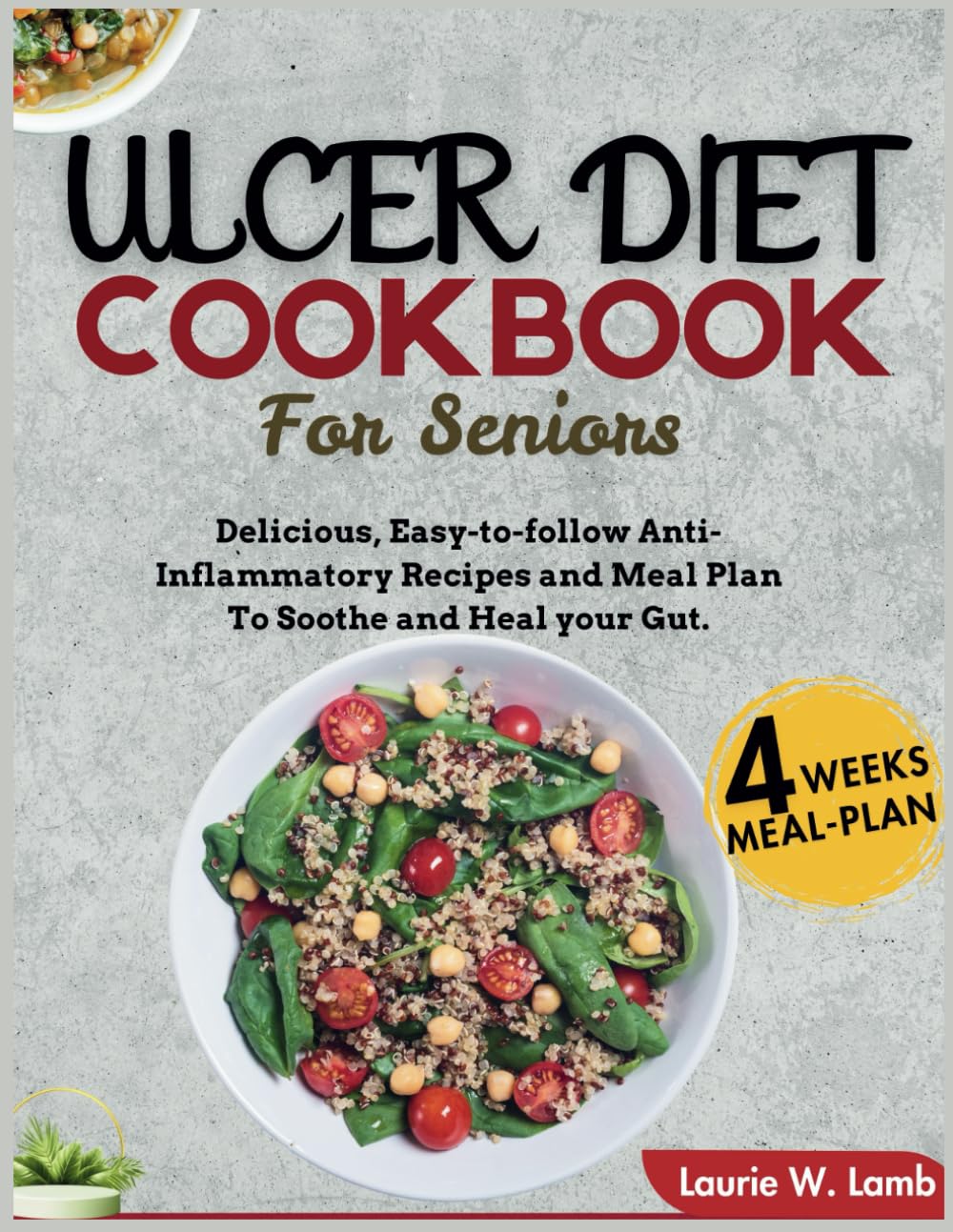 Ulcer diet cookbook for seniors: Delicious, easy-to-follow anti-inflammatory recipes and meal plan to soothe and heal your gut.