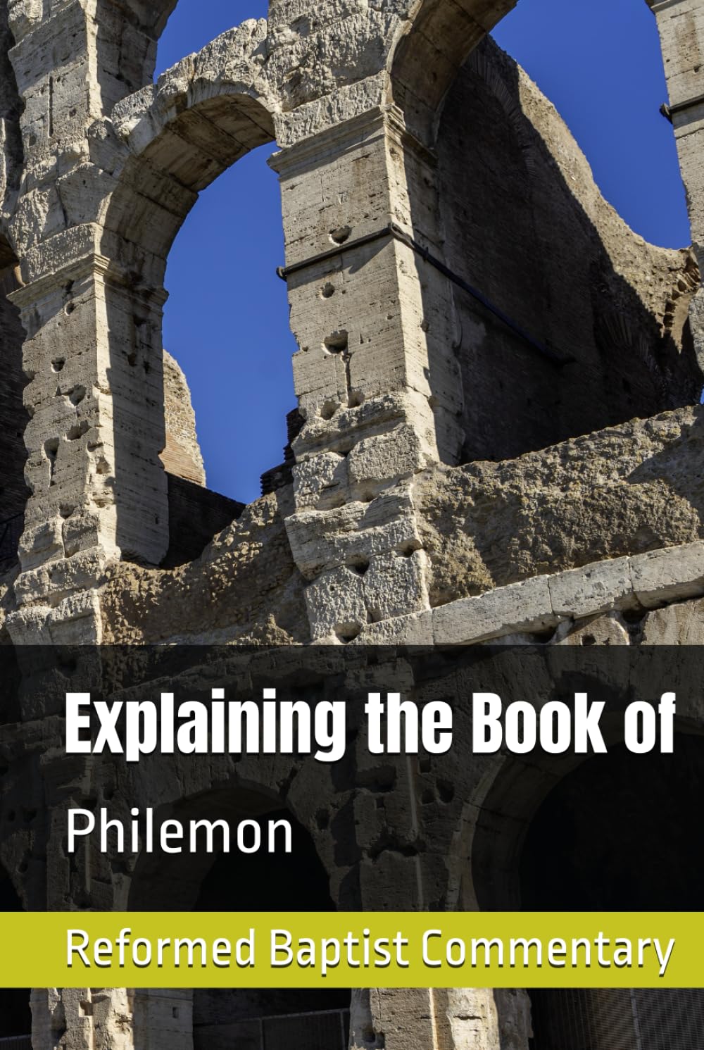 Explaining the Book of Philemon: Reformed Baptist Commentary